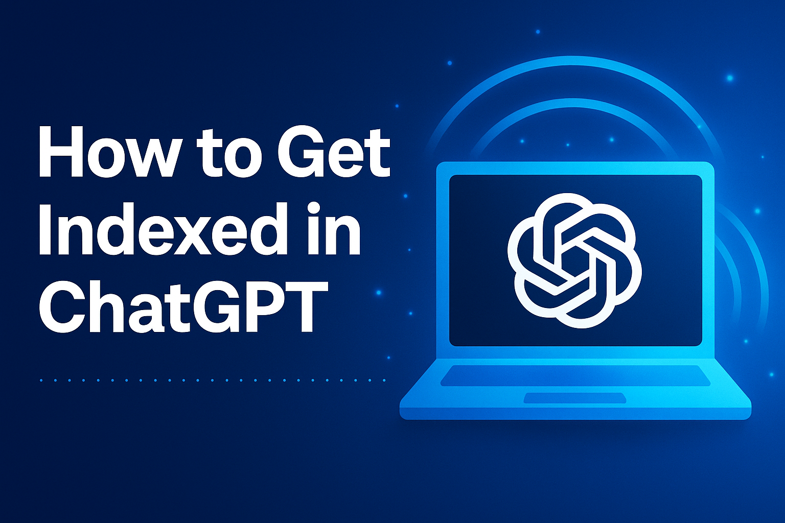 How to Get Indexed in ChatGPT and Other AI’s | Llmsly